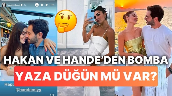 Koşun, Hande Erçel ve Hakan Sabancı'nın Büyük Aşkı Yazın Düğünle Taçlanacak Diyorlar!