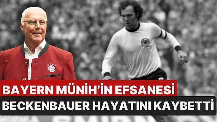 Franz Beckenbauer Hayatını Kaybetti!