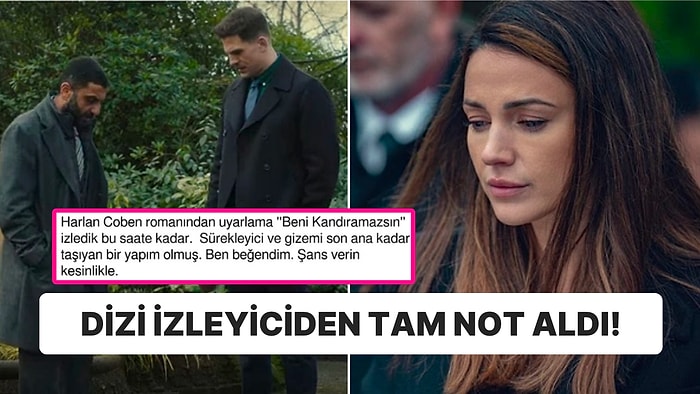 Gizemli Öyküleriyle Bilinen Harlan Coben'in Romanından Uyarlanan 'Beni Kandıramazsın' Dizisine Yorum Yağdı!