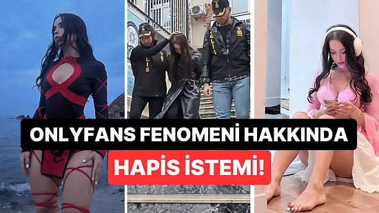 +18 Görüntüleri Olay Olmuştu: İşte OnlyFans Kullanıcısı Gizem Bağdaçiçek İçin İstenen Ceza!