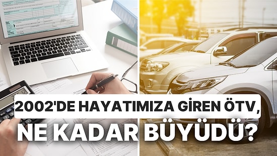 Gözümüzün Önünde Büyüdü: ÖTV'nin Hayatımıza Girdiğinden Bu Yana Değişimi