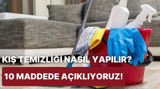 10 Maddede Kış Temizliği Nedir, Nasıl Yapılır?