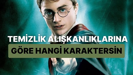 Temizlik Alışkanlıklarına Göre Hangi Harry Potter Karakterisin?