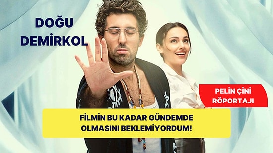 Doğu Demirkol: "Filmin Bu Kadar Gündeme Oturmasını Beklemiyordum"