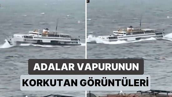 İstanbul'da Meydana Gelen Yoğun Rüzgarda Adalar Vapurunun Görüntüsü Yürekleri Ağıza Getirdi