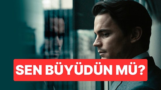 Sen Büyüdün mü?