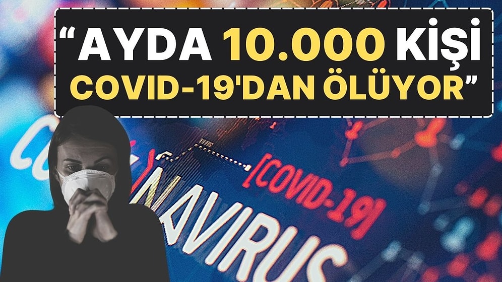 DSÖ: “Covid-19 Yayılmaya Devam Ediyor, Ayda 10.000 Kişi Covid-19'dan Ölüyor”