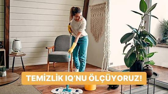 Temizlik IQ’nu Ölçüyoruz!