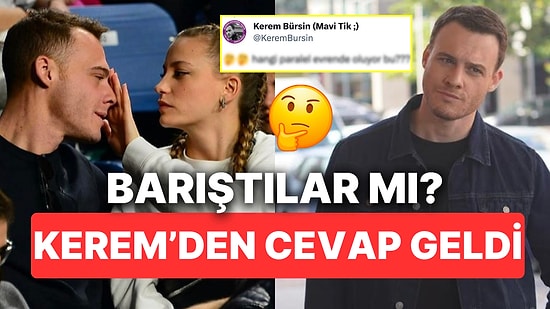 Kerem Bürsin Eski Sevgilisi Serenay Sarıkaya İle Barıştıkları İddialarına Dalga Geçerek Cevap Verdi
