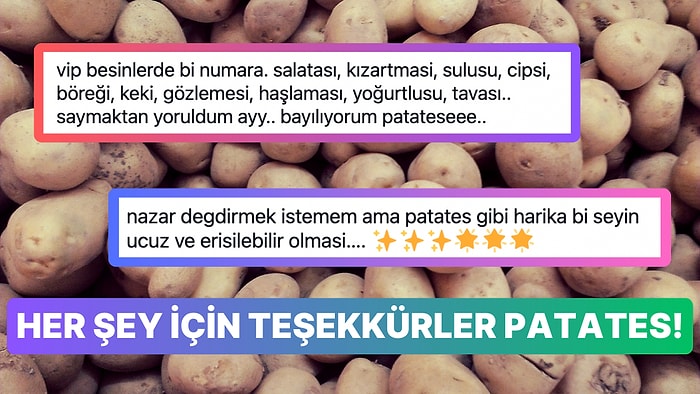 Gösterişsizliği ve Lezzetiyle Kalbimizi Çalan Patatese Yükselen Kullanıcıların Duyguları Şelale Oldu