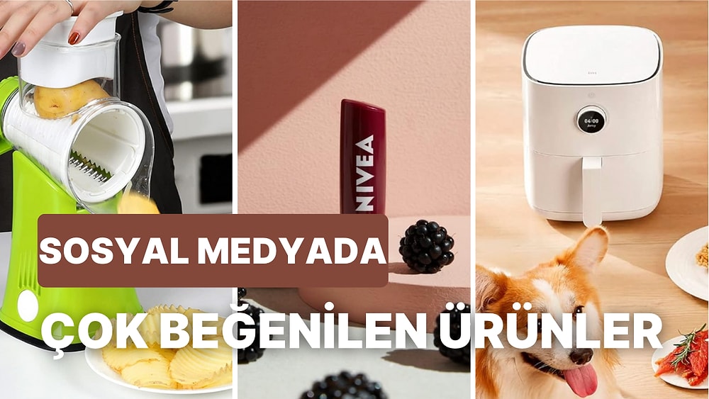 Herkes Bunları Paylaşıyor! Sosyal Medyada Trend Olmuş Dikkat Çeken Ürünler