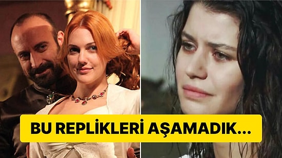 Kalbimizde Yara Oldular: Yıllar Geçse de Bir Türlü Aşamadığımız Yerli Dizi Replikleri