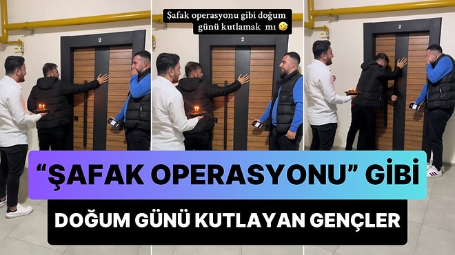 Şafak Operasyonu Gibi Sabahın Köründe Polis Telsizi Sesi Açarak Doğum Günü Kutlayan Gençler