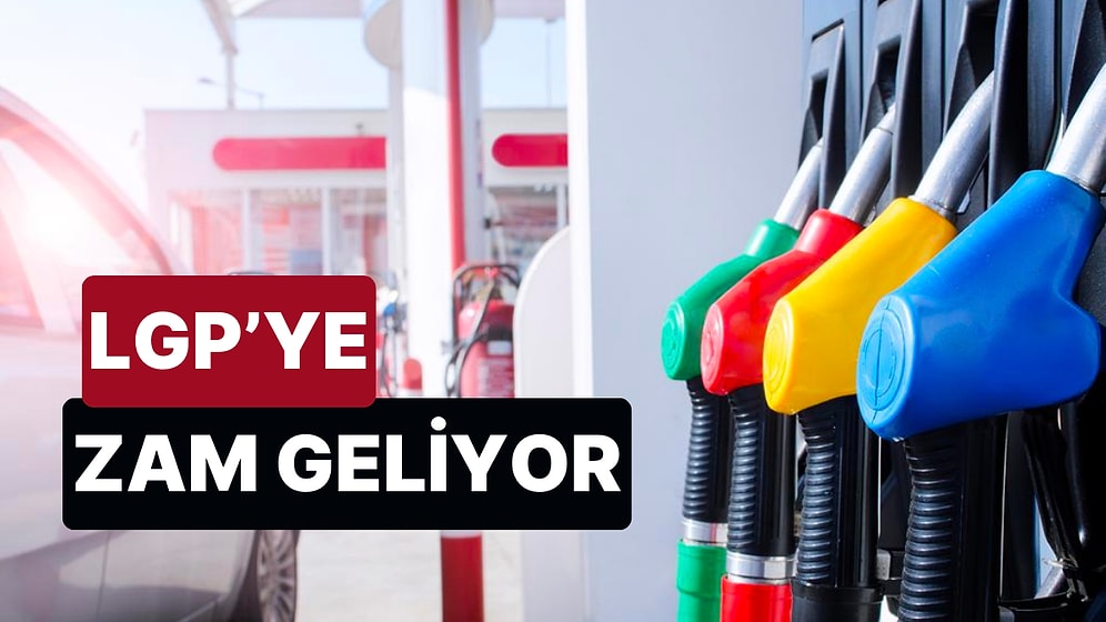 LPG'ye Zam Geliyor! Akaryakıt Fiyatları Bir Kez Daha Değişecek!