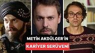 Çekiciliği Oyunculuğuyla Yarışan Metin Akdülger'in Kariyerini Masaya Yatırıyoruz