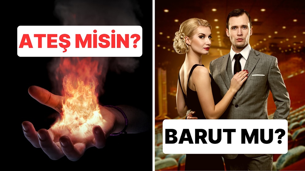 Ateş misin Yoksa Barut mu?