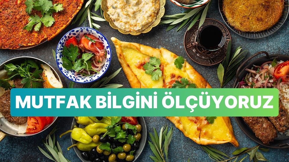 Ağzının Tadını Bilenlerin Bir Soru Bile Kaçırmayacağı Yemek Testi