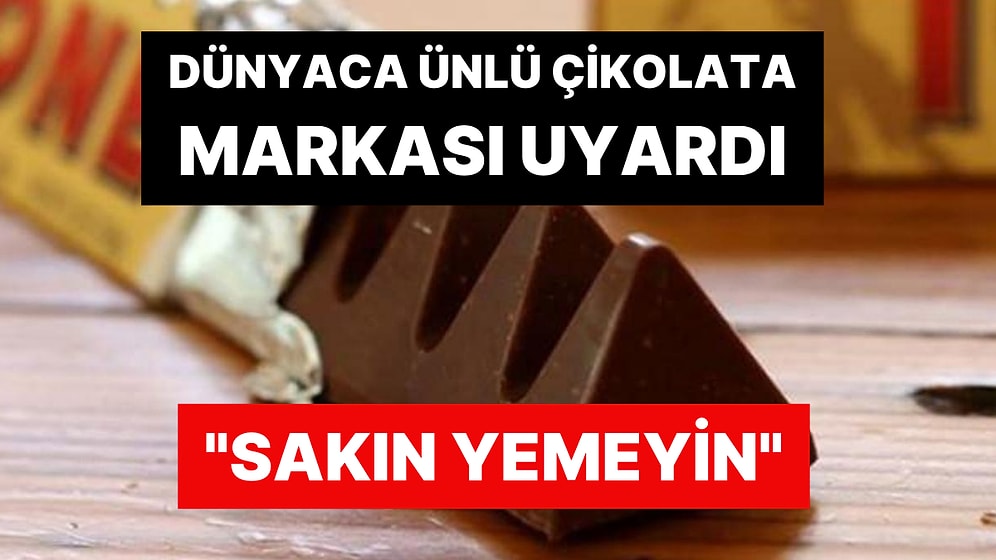 Toblerone Çikolatalar İçin Toplatma Kararı Verildi