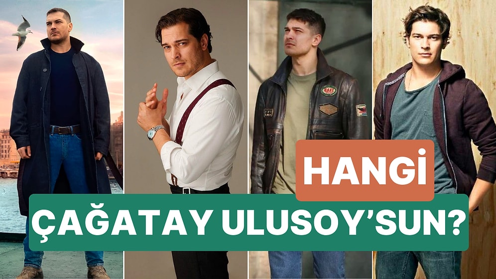 Çağatay Ulusoy'un Canladırdığı Hangi Karaktersin?