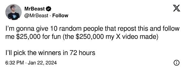Ünlü YouTuber, X hesabından kendisini takip eden ve paylaşımını retweetleyen 10 kişiye 25 bin dolar vereceğini açıkladı.👇