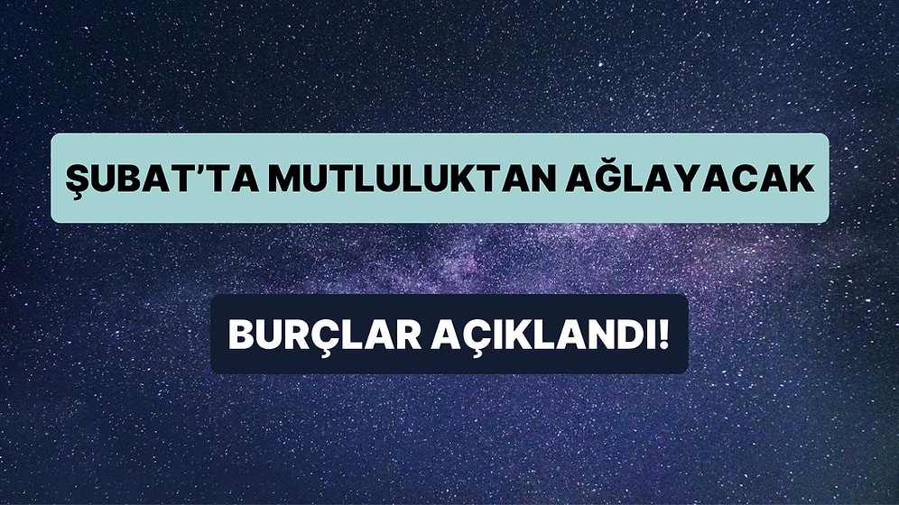 Ünlü Astroloğa Göre Şubat Ayında Alacağı Müjdeli Haberlerden Dolayı Mutluluk Gözyaşları Dökecek Burçlar