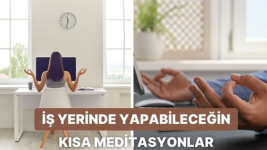 İş Yerinde Kısa Molalarda Yapabileceğin 5 Dakikalık Meditasyonlar