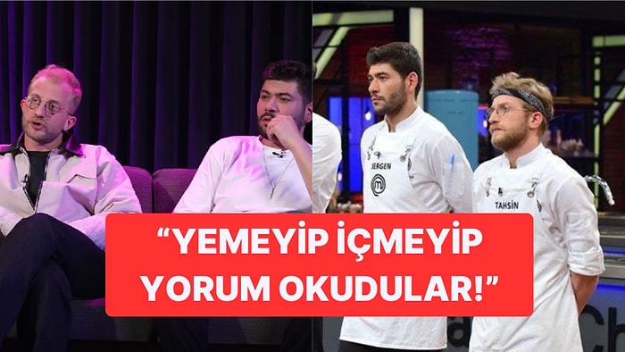 MasterChef Tahsin ve Sergen Yarışmada Neden Sevilmediklerini Anlattılar