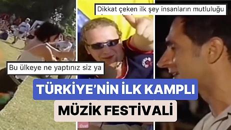 Türkiye'nin İlk Kamplı Açık Hava Müzik Festivali'de Çekilmiş Bu Görüntüleri İzlerken Derin Bir İç Çekeceksiniz