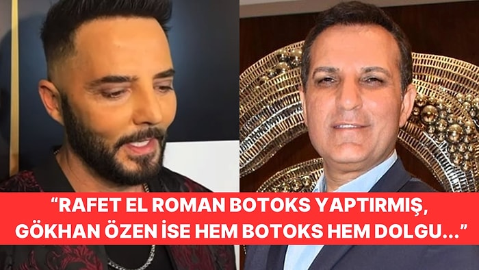 Dermatoloji Uzmanından Estetik İşlem Yorumu: Rafet El Roman ve Gökhan Özen'in İşlemleri Hatalı