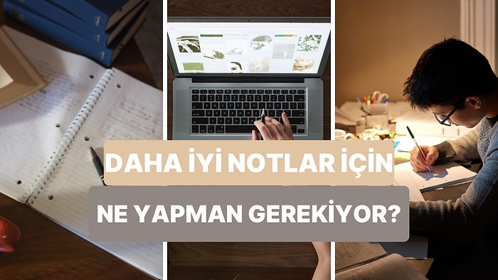 Notlarını Yükseltmek İçin Neye İhtiyacın Var?