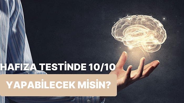 Bu Hafıza Testinde 10/10 Yapabilecek misin?