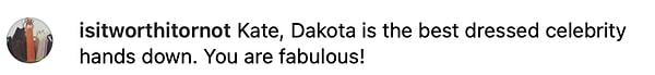 4. "Kate, Dakota kesinlikle en iyi giyinmiş ünlü. Harikasın!"