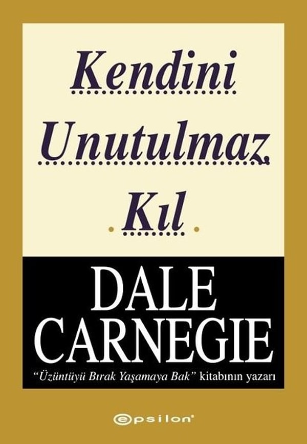 8. Kendini Unutulmaz Kıl - Dale Carnegie