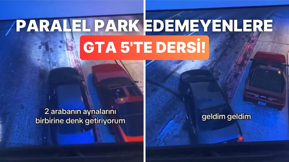 Biz Bunu Nasıl Düşünemedik: Sevgilisine Paralel Parkı GTA 5 ile Öğreten Oyuncu