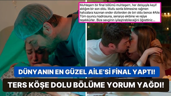 Bu Vedaya Hazır Değildik: Aile Dizisinin Final Bölümüne Gelen Yorumlar Herkesi Duygulandırdı!