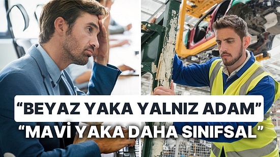 Kim Daha Çok Hakkını Arıyor? Beyaz Yaka Çalışanlar Mavi Yakalılar Karşısında Neden Eridiler?