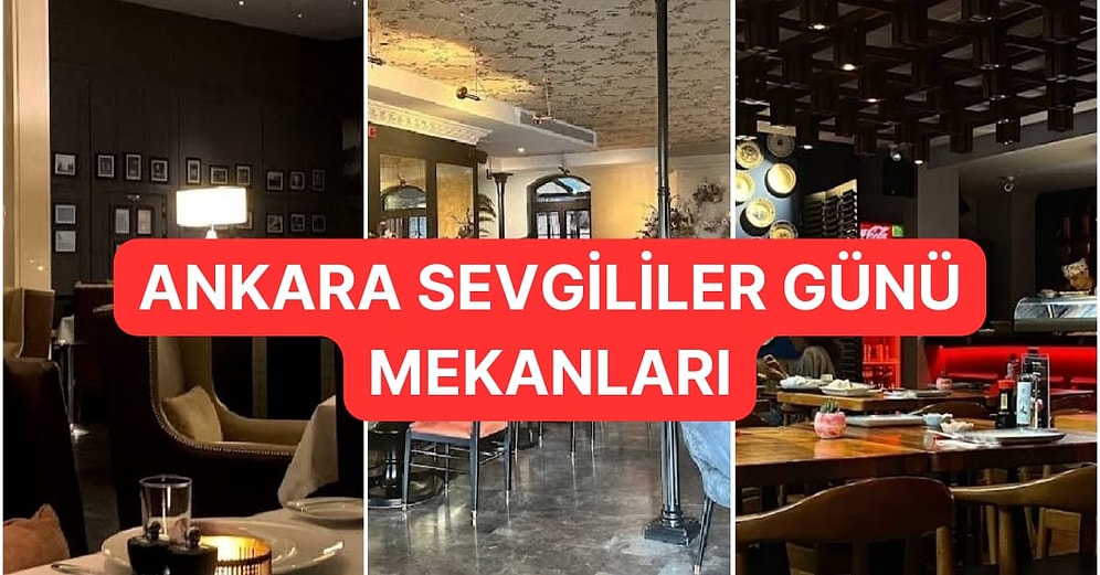 Can Kenarı Bileti Olanlar İçin Ankara’da Sevgililer Gününde Gidebileceği 12 Romantik Mekan