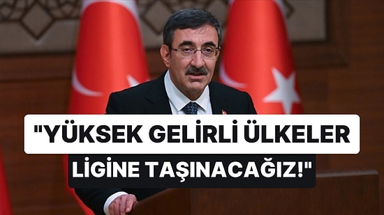 Biz de Gelelim mi? Cevdet Yılmaz Açıkladı: Türkiye, Yüksek Gelirli Ülkeler Ligine Taşınıyor!