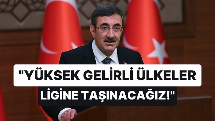 Biz de Gelelim mi? Cevdet Yılmaz Açıkladı: Türkiye, Yüksek Gelirli Ülkeler Ligine Taşınıyor!