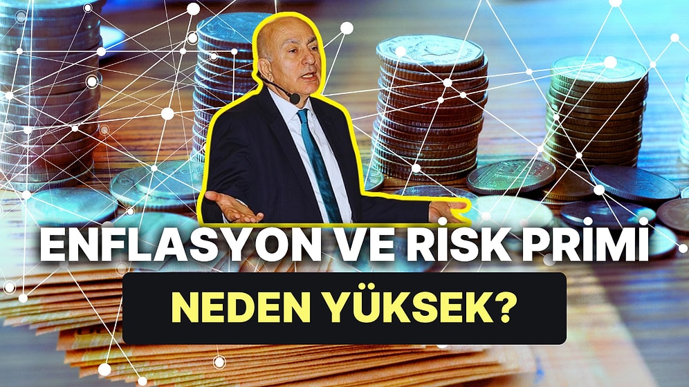 Mahfi Eğilmez, Enflasyon ve Risk Priminin Neden Yükseldiğini Anlattı