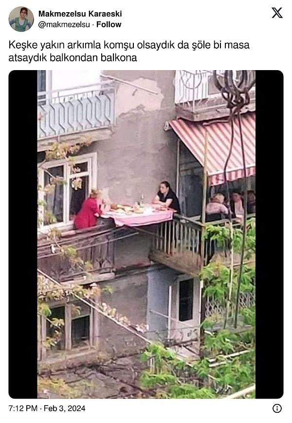 "Keşke yakın arkadaşımla komşu olsaydık da şöyle bir masa atsaydık balkondan balkona" diyen bir kullanıcının paylaştığı görsel, kalpleri pamuk kıvamına getirirken, yorumlar da bir o kadar çeşitli oldu.