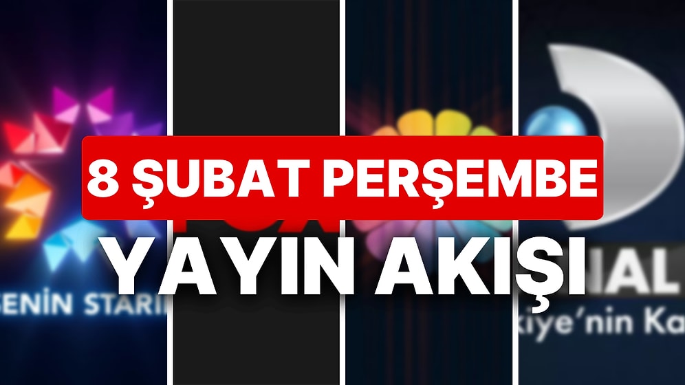 8 Şubat 2024 TV Yayın Akışı: Bu Akşam Hangi Diziler Var? FOX, TV8, TRT1, Show TV, Star TV, ATV, Kanal D