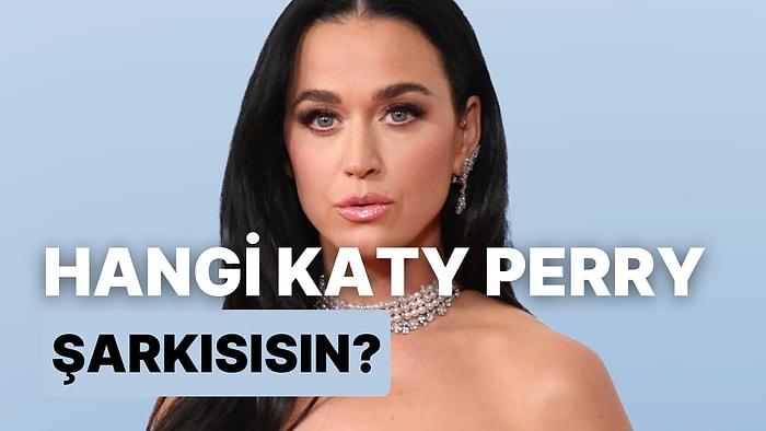 Hangi Katy Perry Şarkısısın?