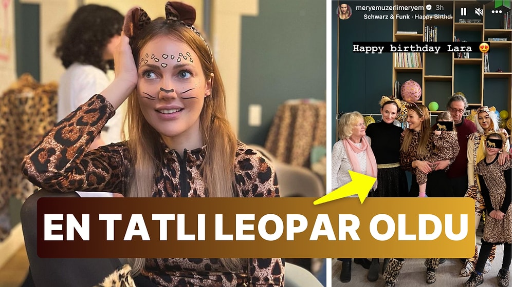 Meryem Uzerli Büyük Kızının Doğum Günü İçin Bu Kez de 'Leopar' Oldu Kızlarıyla Birlikte Çocuklar Gibi Eğlendi!