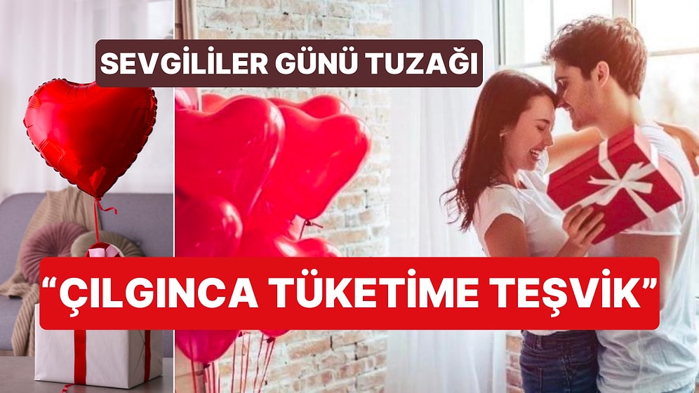 Tüketiciler Konfederasyonu Başkanı'ndan 14 Şubat Sevgililer Günü Uyarısı "Tuzağa Düşmeyin"