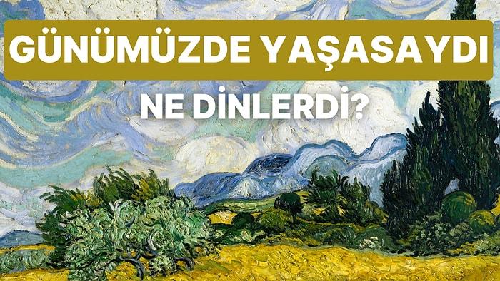 Van Gogh Günümüzde Yaşasaydı Resim Yaparken Dinleyeceği 13 Şarkı