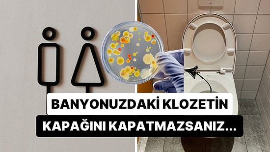 Sifonu Çekmeden Önce Klozet Kapağını Kapatmak Düşündüğünüzden Daha Büyük Öneme Sahip