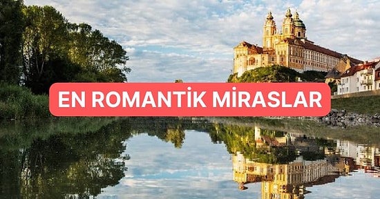 Yüzyılladır Havasında Aşk Kokusunun Eksik Olmadığı Avrupa’nın Romantik Dünya Mirasları