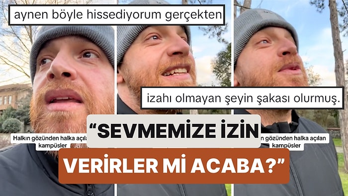 Bir Vatandaş Üniversitelerin Halka Açılmasını Bir Video ile Tiye Aldı: "Sevmemize İzin Verirler mi Acaba?"