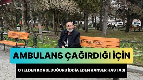 Valiliğin Otele Yerleştirdiği Kanser Hastası Ambulans Çağırdığı İçin Kovuldu: 'Ölürsen Başımıza Bela Olursun'